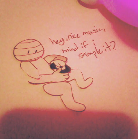 nice music, mind if i sample it?